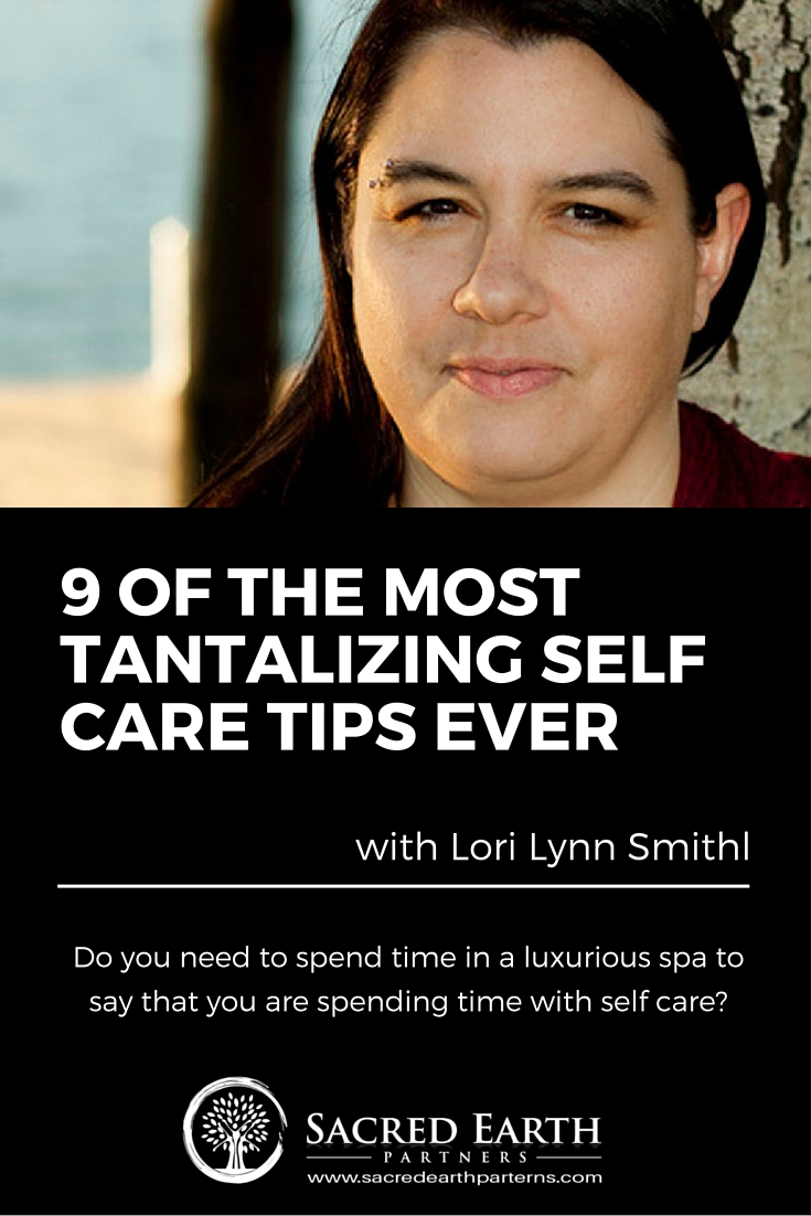 9 Of The Most Tantalizing Self Care Tips Ever 1 Lorilynn Smith